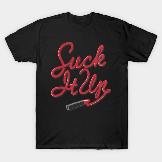 Suck It Up T-Shirt by Buy Custom Things